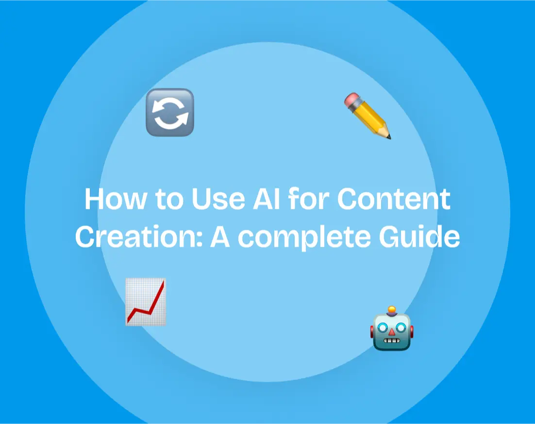 How to Use AI for Content Creation: A Complete Guide for Modern Content Creators